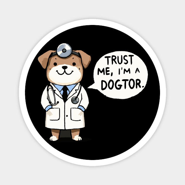 Trust me I am a Dogtor Dog Magnet by DoodleDashDesigns